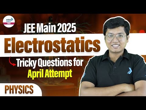 Electrostatics - Tricky Questions for April Attempt | Class 12 Physics | JEE Main 2025 | LIVE