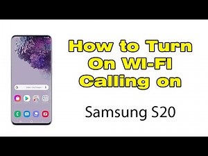 How to turn on WIFI calling on Samsung S20