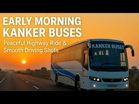 🚍 Sunrise Road Journey | Kanker Buses Rolling Through Quiet Highways