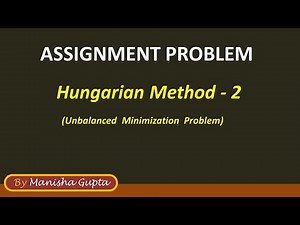 Assignment Problem - Hungarian method -2 (for Unbalanced minimization problem)