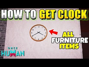 Once Human How to Get Clock and All Furniture Items (Best Formulas Locations in Once Human)