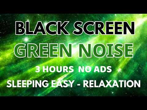 RELAXATION GREEN NOISE Sound For Sleeping Easy - Peaceful Healing In 3 Hours | Black Screen