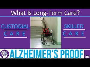 Long-Term Care: Custodial and Skilled Care Compared & Explained