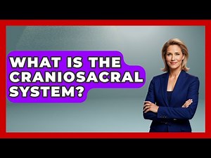 What Is The Craniosacral System? - The Health Brief
