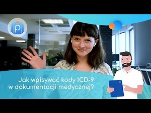 Jak wpisywać kody ICD-9 w dokumentacji medycznej?