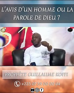71K views · 1.7K reactions | L'AVIS D'UN HOMME OU LA PAROLE DE DIEU ? Regarde cette vidéo pour comprendre... Retrouve l'intégralité de cette vidéo pour ton édification ici : https://fb.watch/mr2A3JBN3z/?mibextid=NnVzG8 C'est le temps du réveil. ☎️ +225 07 59 00 00 04 | Prophete Guillaume KOFFI | Facebook