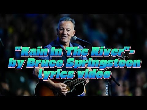 "Rain In The River"-the newest Bruce Springsteen single- lyrics video!