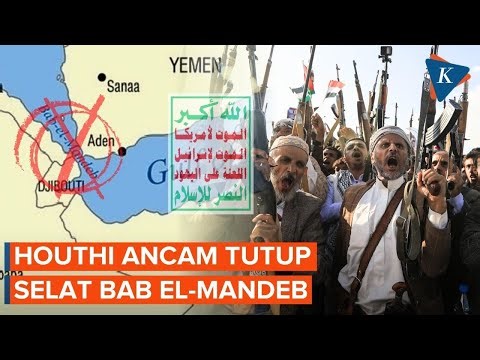 Houthi Yaman Ancam Tutup Selat Bab el-Mandeb, Perang Iran Menjalar ke Laut Merah