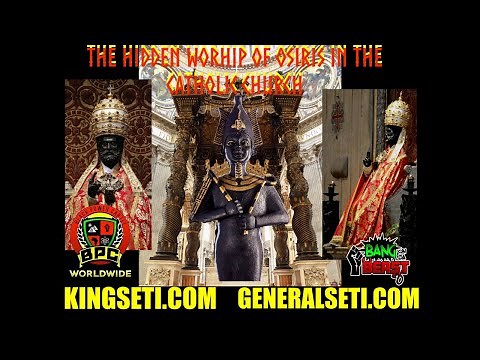 THE HIDDEN WORSHIP OF OSIRIS IN THE CATHOLIC CHURCH!! #GenerlSeti #SaraSutenSeti