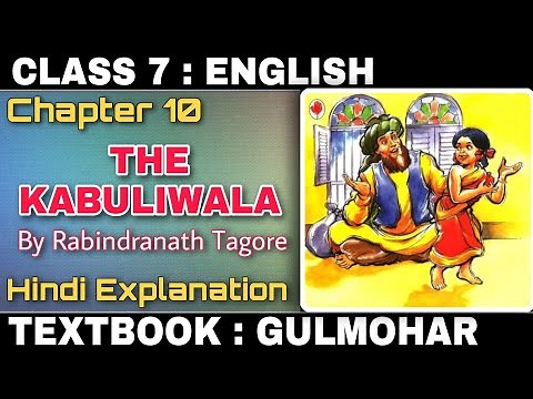 The Kabuliwala | By Rabindranath Tagore | Chapter 10 | Gulmohar | Class 7 | Explained In Hindi