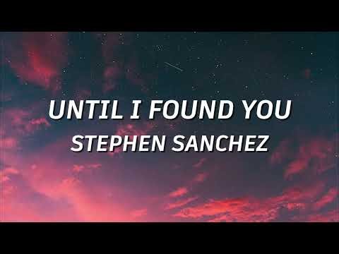 Stephen Sanchez - Until I Found You (Lyrics)