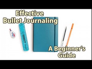 Effective Bullet Journaling - A Beginner's Guide