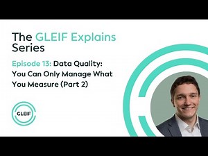 GLEIF Explains - Data Quality: You Can Only Manage What You Measure (Part 2)
