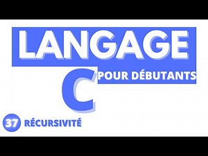 #37-LANGAGE C-RÉCURSIVITÉ:CAS PRATIQUE AVEC UNE BOUCLE FOR