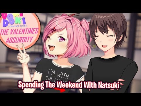 Spending The Weekend With Natsuki!!!!(DDLC in... The Valentines Absurdity MOD)