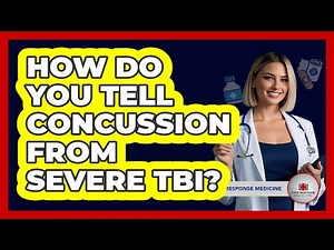 How Do You Tell Concussion From Severe TBI? - First Response Medicine