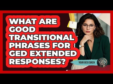 What Are Good Transitional Phrases For GED Extended Responses?
