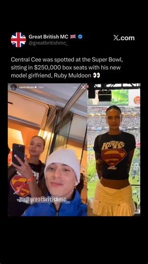 Great British MC 🇬🇧 on Instagram: "Central Cee was spotted at the Super Bowl, sitting in $250,000 box seats with his new model girlfriend, Ruby Muldoon 👀 #ukrap"