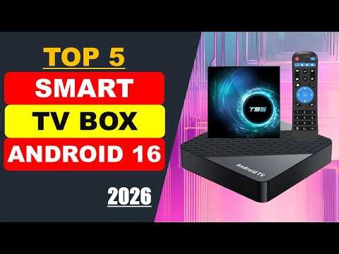 Top 5 Smart TV Box Android 16 in 2026 - Best Android TV Box 2026