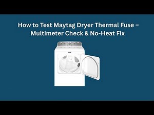 How to Test Maytag Dryer Thermal Fuse – Multimeter Check & No-Heat Fix