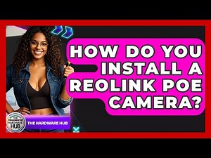 How Do You Install A Reolink PoE Camera? - The Hardware Hub