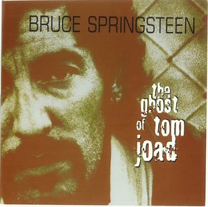 Bruce Springsteen - The Ghost Of Tom Joad