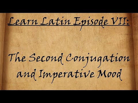 Learn Latin Episode VII: Second Conjugation Verbs, Imperative Mood, and Latin Greetings