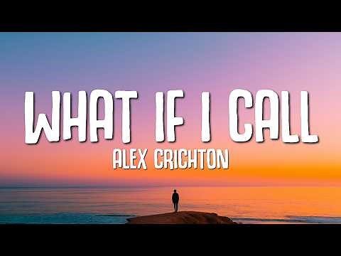 Alex Crichton - What If I Call (Lyrics)