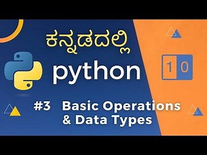 #3 Learn Python in Kannada - Getting Started with Python in Kannada | Basic operations & Data Types