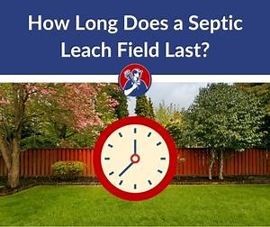 How Long Does a Septic Leach Field Last? Leach line treatment