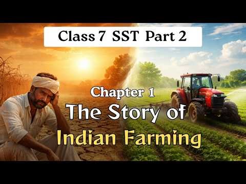 The Story of Indian Farming | Class 7 Social Science | Part 2 Chapter 1 | Explained