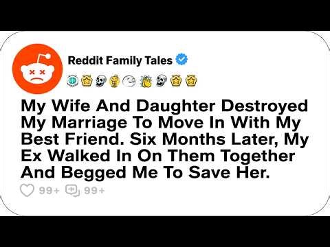 My Wife And Daughter Destroyed My Marriage To Move In With My Best Friend... - Reddit Story