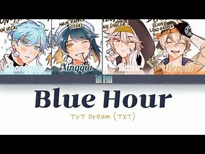 TVT Dream (TXT 투모로우바이투게더) - "Blue Hour" Color Coded Lyrics Han/Rom/Eng