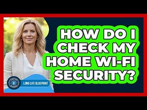 How Do I Check My Home Wi-Fi Security?