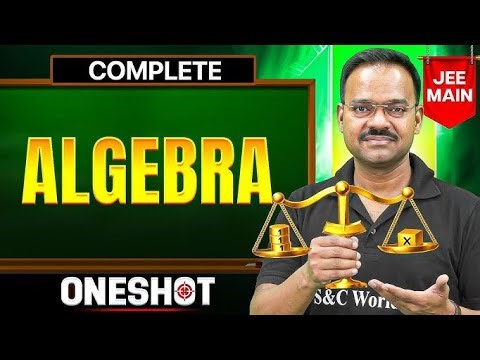 Complete ALGEBRA in One Shot || All Concepts & PYQ's || JEE Main