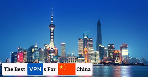 The 7 Best VPNs For China (That Work Behind The Great Firewall)