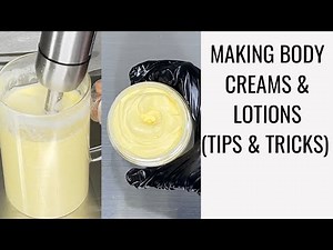 MAKING BODY CREAMS & LOTIONS (TIPS & TRICKS)/SMALL BUSINESS