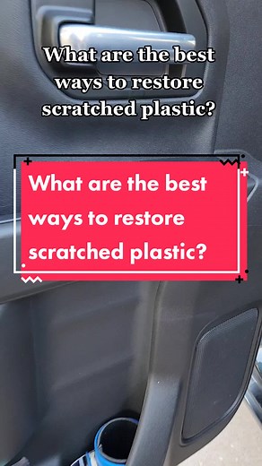 Best Ways to Restore Scratched Plastic