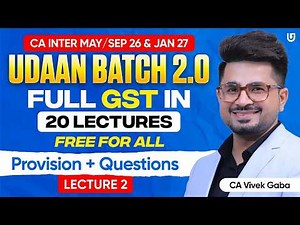 CA Inter GST | Udaan Batch 2.0 | Full GST in 20 FREE Lecture | Lecture 2 | CA Vivek Gaba