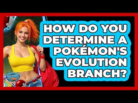 How Do You Determine A Pokémon's Evolution Branch?