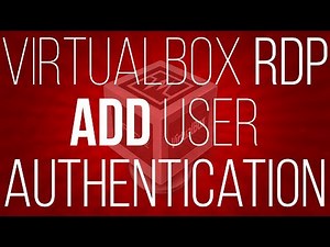 Add User and password authentication to virtualbox vm RDP connection
