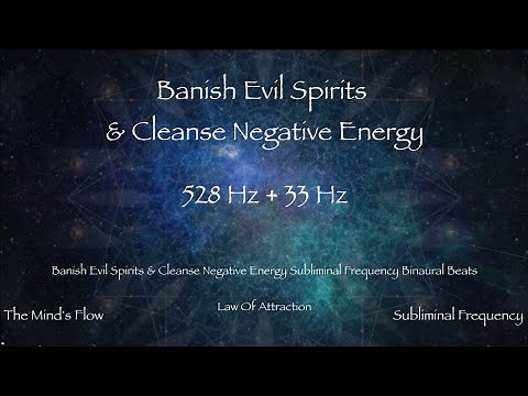Banish Evil Spirits & Negative Energies 528 Hz + 33 Hz Subliminal Frequency Law of Attraction
