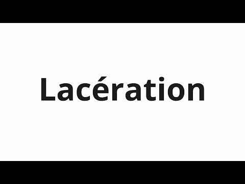 How to pronounce Lacération