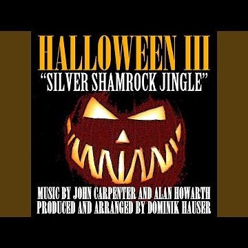 The Silver Shamrock Jingle - From "Halloween III: Season of the Witch"