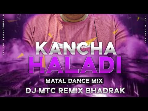Toro Kancha Haladi Matal Dance Mix Dj Mtc Remix Bhadrak