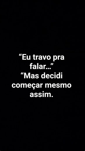 Eu travo pra falar…Mas decidi começar mesmo assim. 🙏#vidareal #recomeço #fé