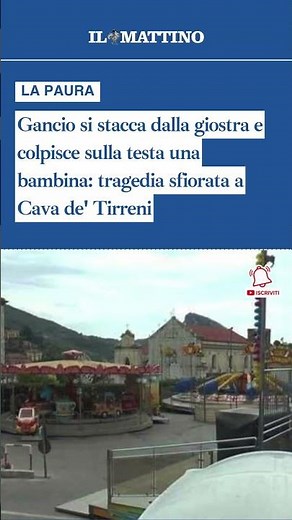 Gancio si stacca dalla giostra e colpisce sulla testa una bambina a Cava de' Tirreni