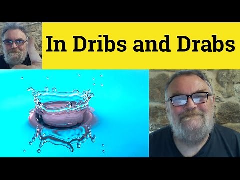 🔵 Dribs and Drabs Meaning - In Dribs and Drabs Definition - Dribs and Drabs Examples - Idioms - ESL