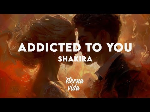 Shakira - Addicted to You (Letra/Lyrics)