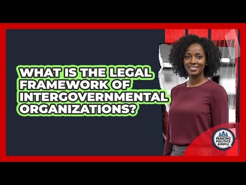 What Is The Legal Framework Of Intergovernmental Organizations?